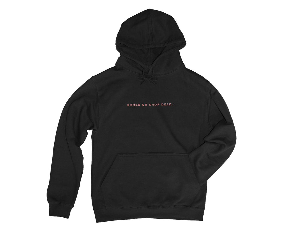 shred or drop dead. embroidered hoodie.